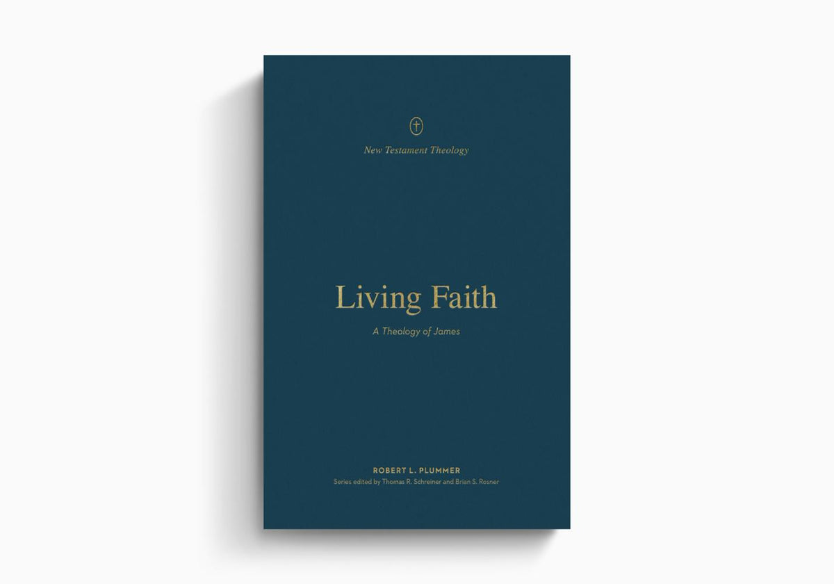 Living Faith: A Theology of James by Crossway
