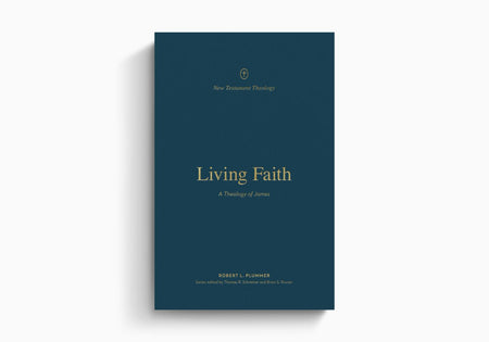 Living Faith: A Theology of James by Crossway