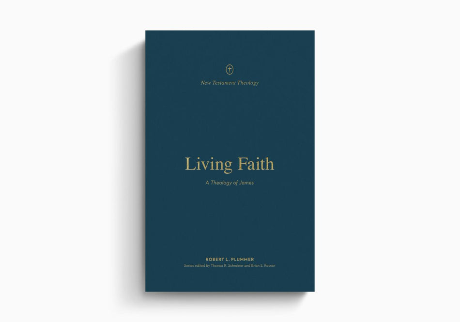 Living Faith: A Theology of James by Crossway