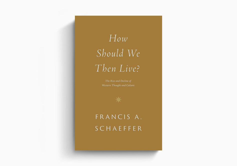 How Should We Then Live?: The Rise and Decline of Western Thought and Culture by Crossway