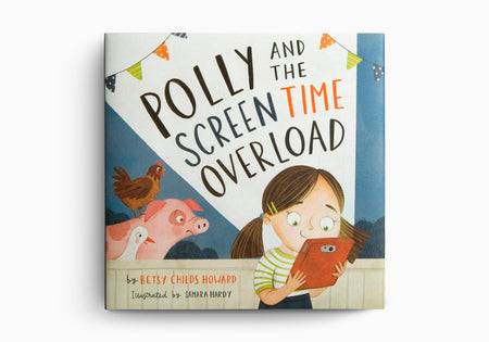 Polly and the Screen Time Overload by Crossway