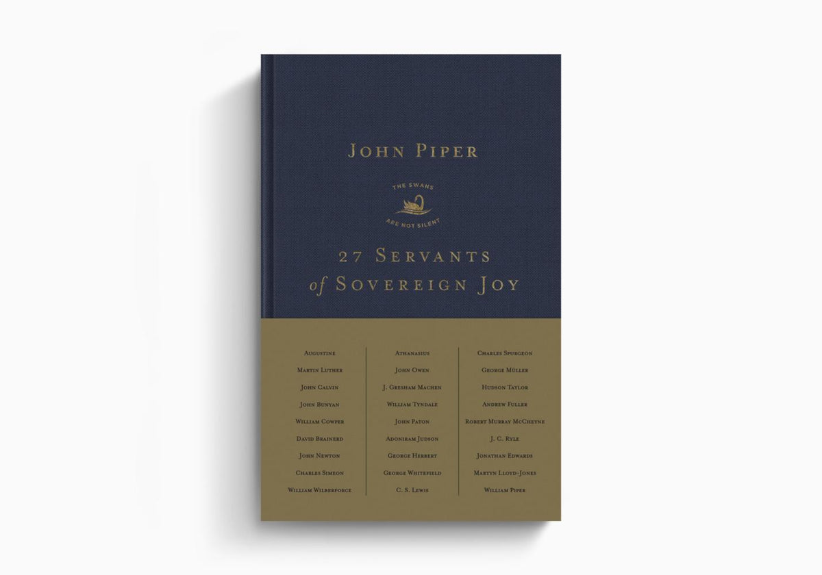 27 Servants of Sovereign Joy: Faithful, Flawed, and Fruitful by Crossway