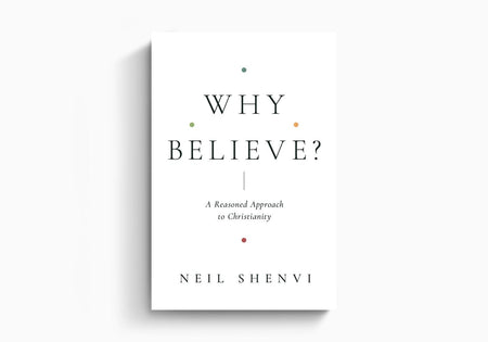 Why Believe?: A Reasoned Approach to Christianity by Crossway