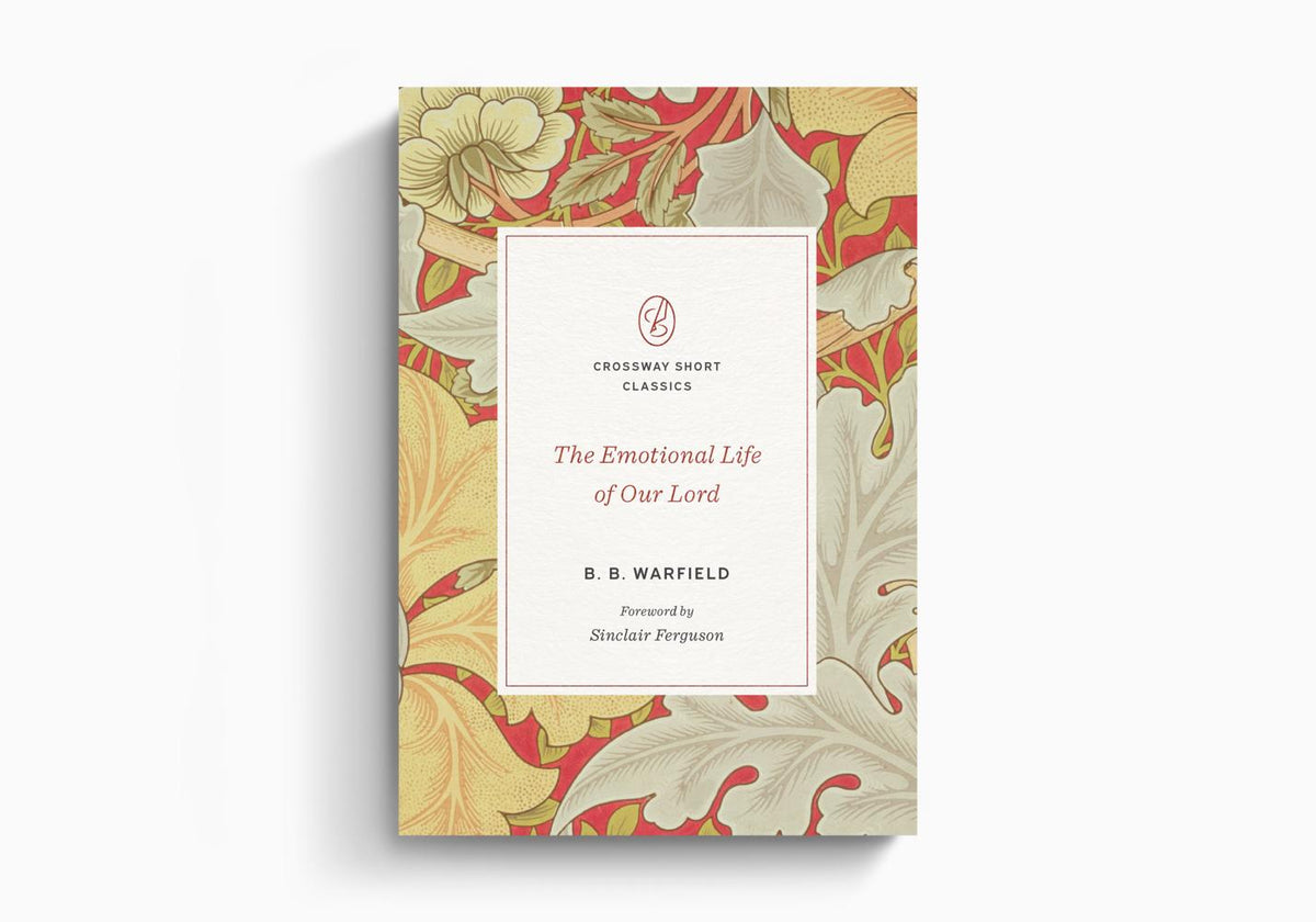 The Emotional Life of Our Lord by Crossway