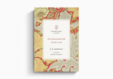 The Emotional Life of Our Lord by Crossway