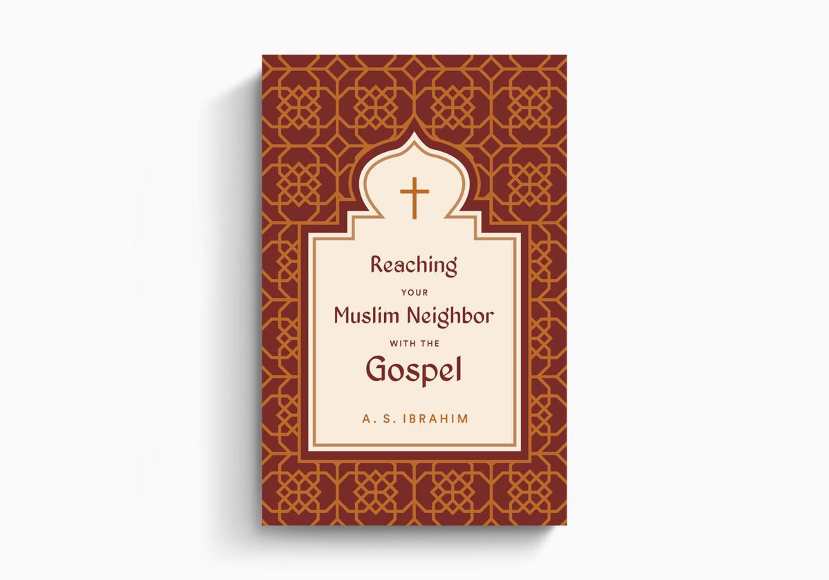 Reaching Your Muslim Neighbor with the Gospel by Crossway
