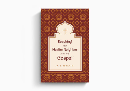 Reaching Your Muslim Neighbor with the Gospel by Crossway