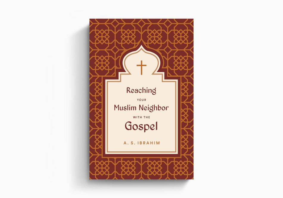 Reaching Your Muslim Neighbor with the Gospel by Crossway