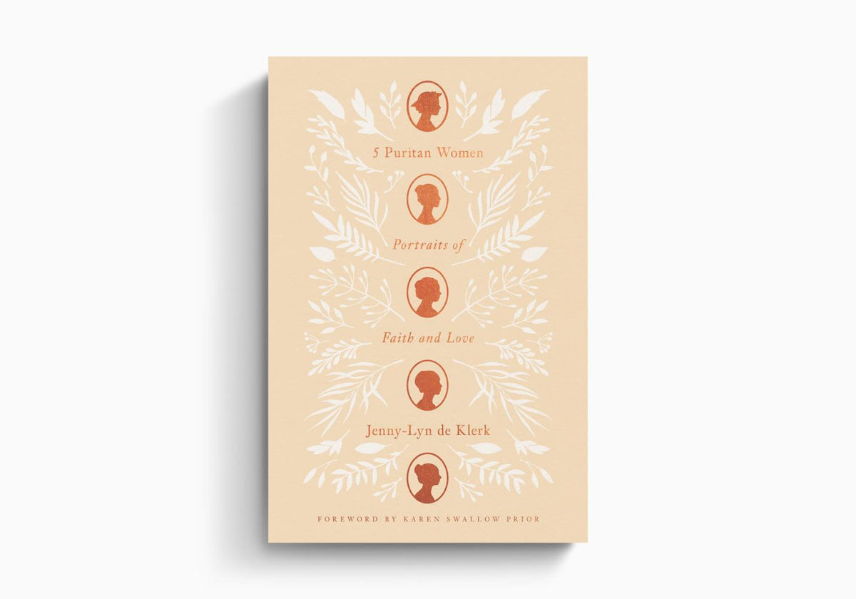 5 Puritan Women: Portraits of Faith and Love by Crossway