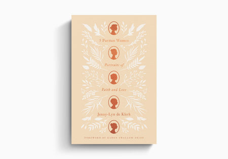 5 Puritan Women: Portraits of Faith and Love by Crossway