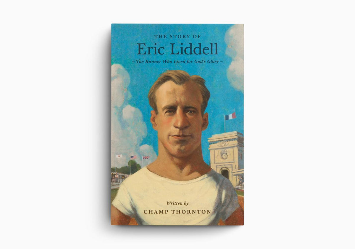 The Story of Eric Liddell: The Runner Who Lived for God's Glory by Crossway