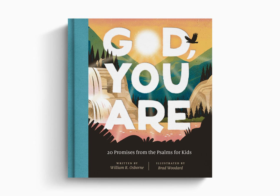 God, You Are: 20 Promises from the Psalms for Kids by Crossway