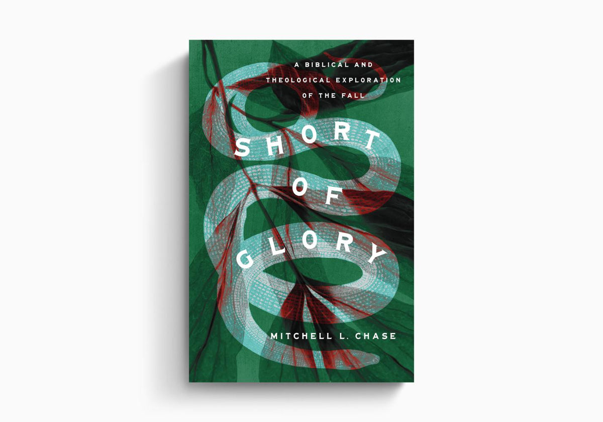 Short of Glory: A Biblical and Theological Exploration of the Fall by Crossway