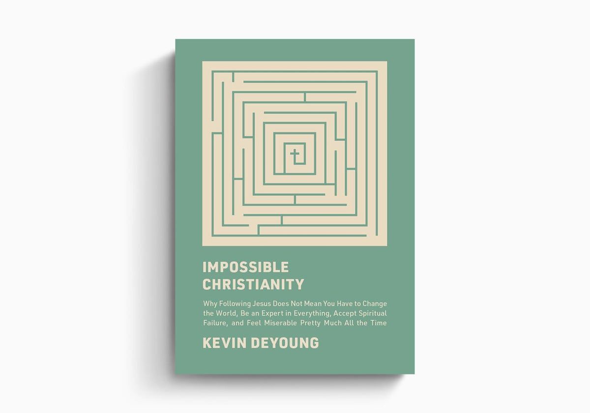 Impossible Christianity: Why Following Jesus Does Not Mean You Have to Change the World, Be an Expert in Everything, Accept