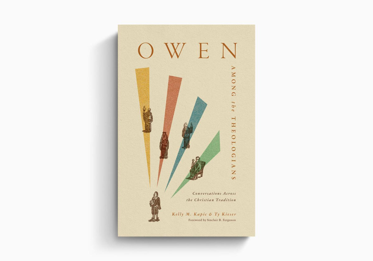 Owen Among the Theologians: Conversations Across the Christian Tradition by Crossway