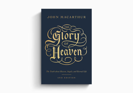 The Glory of Heaven: The Truth about Heaven, Angels, and Eternal Life by Crossway