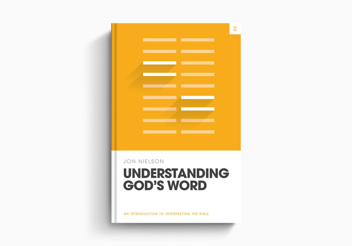 Understanding God's Word: An Introduction to Interpreting the Bible by Crossway