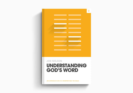 Understanding God's Word: An Introduction to Interpreting the Bible by Crossway