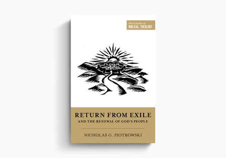 Return from Exile and the Renewal of God's People – Trade Paper by Crossway