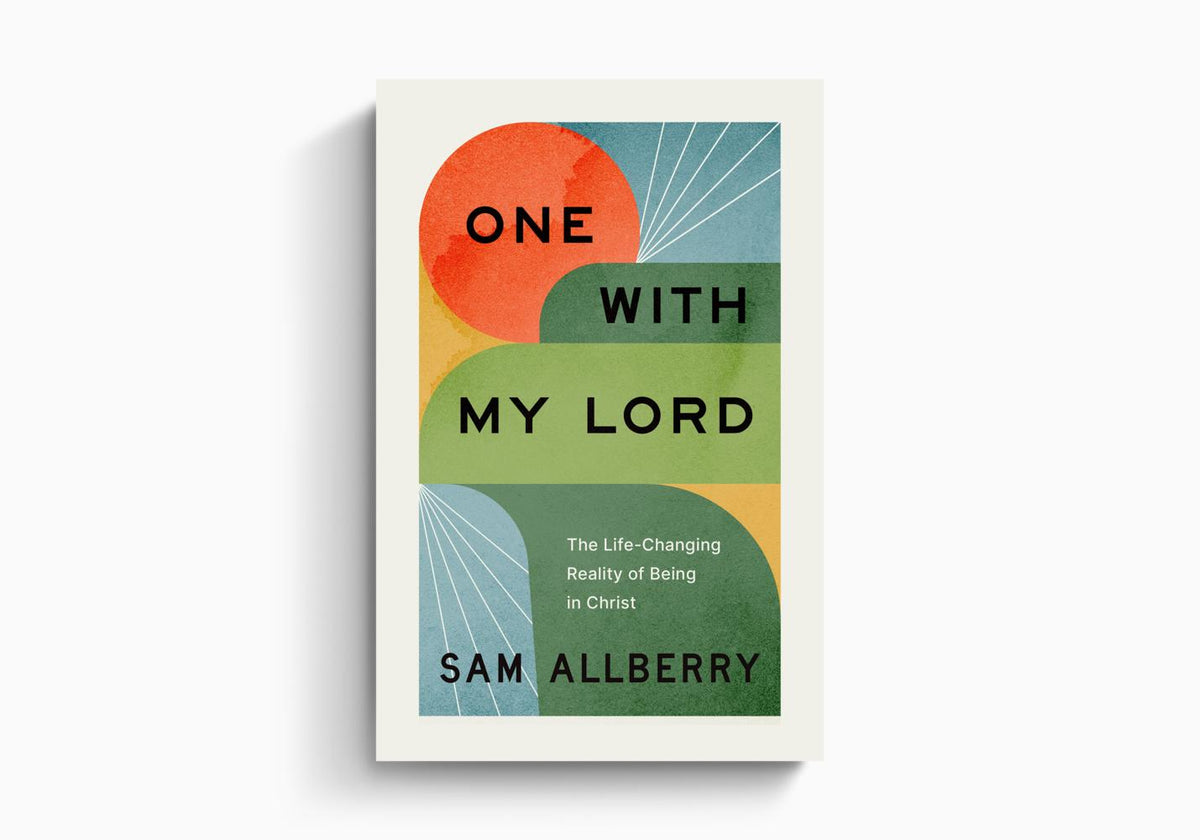 One with My Lord: The Life-Changing Reality of Being in Christ by Crossway
