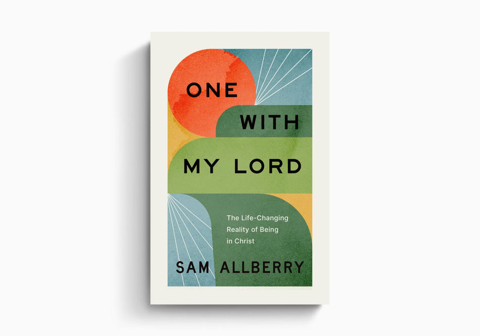 One with My Lord: The Life-Changing Reality of Being in Christ by Crossway