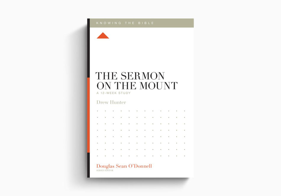 The Sermon on the Mount: A 12-Week Study (Knowing The Bible) by Crossway