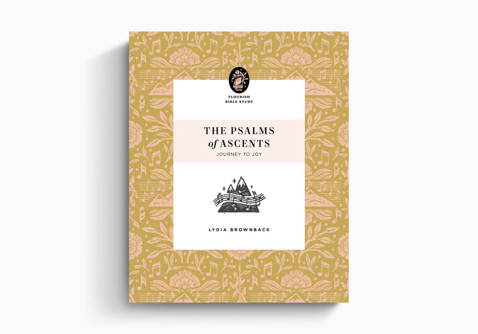 The Psalms of Ascents: Journey to Joy (Flourish Bible Study) by Crossway