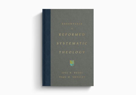 Essentials of Reformed Systematic Theology by Crossway