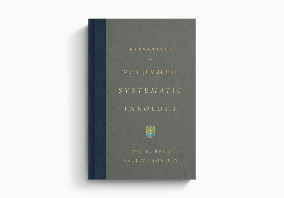 Essentials of Reformed Systematic Theology by Crossway