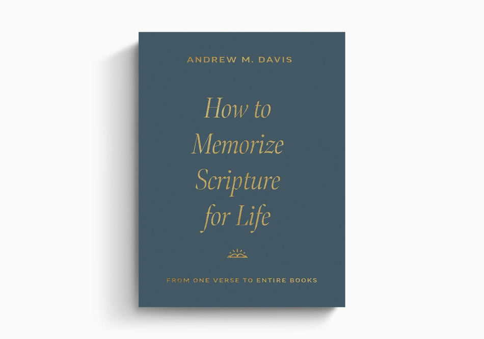 How to Memorize Scripture for Life: From One Verse to Entire Books by Crossway