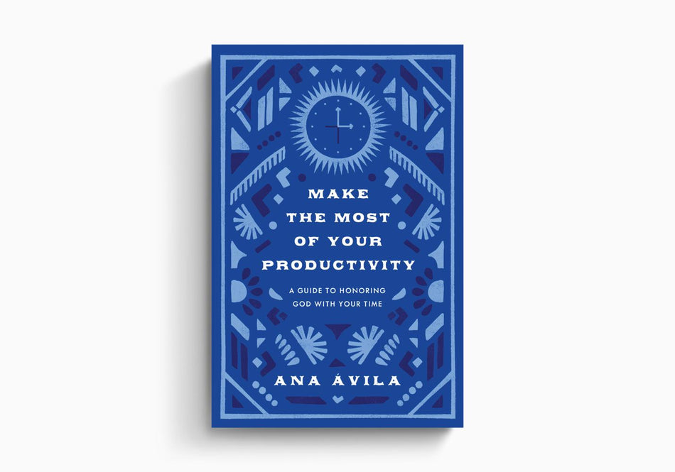 Make the Most of Your Productivity: A Guide to Honoring God with Your Time by Crossway