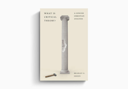 What Is Critical Theory?: A Concise Christian Analysis by Crossway
