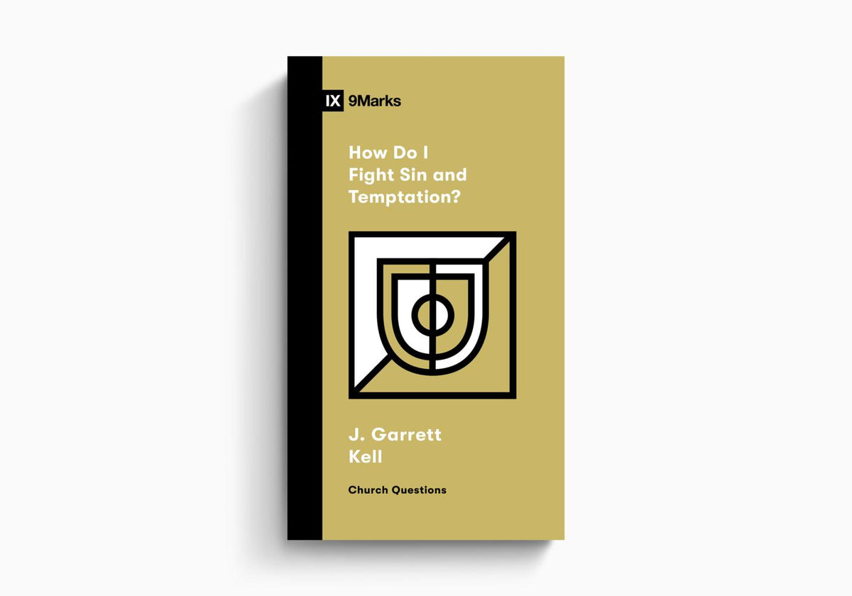 How Do I Fight Sin and Temptation? by Crossway
