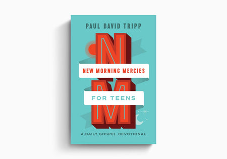 New Morning Mercies for Teens: A Daily Gospel Devotional by Crossway