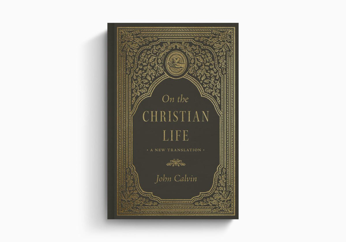 On the Christian Life: A New Translation by Crossway