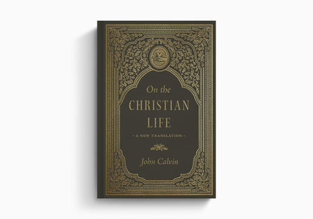 On the Christian Life: A New Translation by Crossway