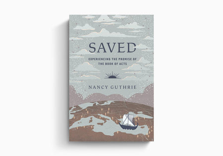 Saved: Experiencing the Promise of the Book of Acts by Crossway