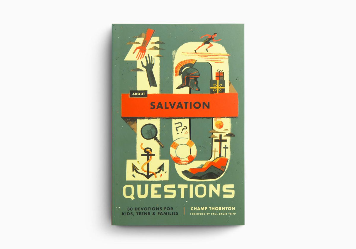 10 Questions About Salvation: 30 Devotions for Kids, Teens, and Families by Crossway