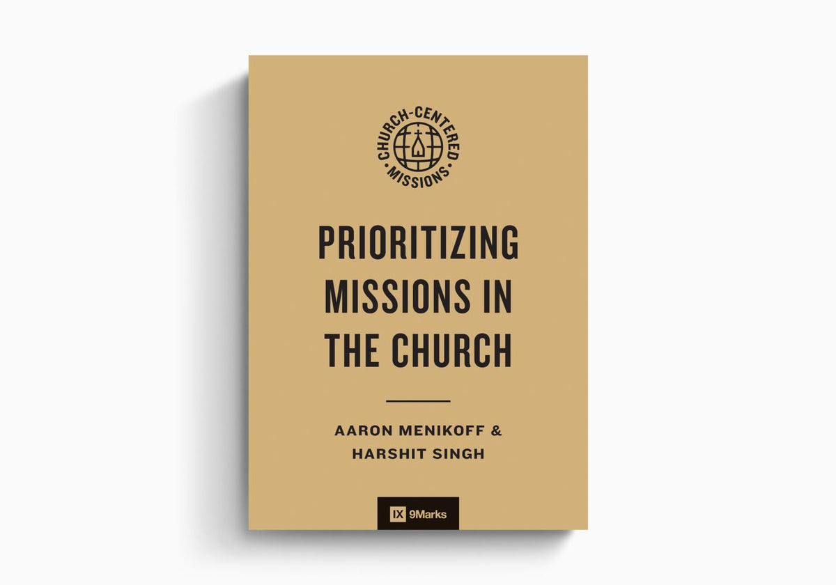 Prioritizing Missions in the Church by Crossway