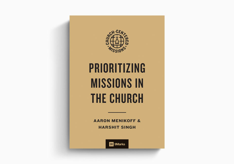 Prioritizing Missions in the Church by Crossway