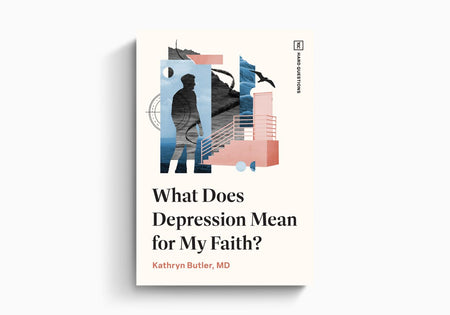 What Does Depression Mean for My Faith? by Crossway