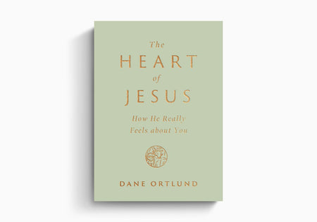 The Heart of Jesus: How He Really Feels about You by Crossway