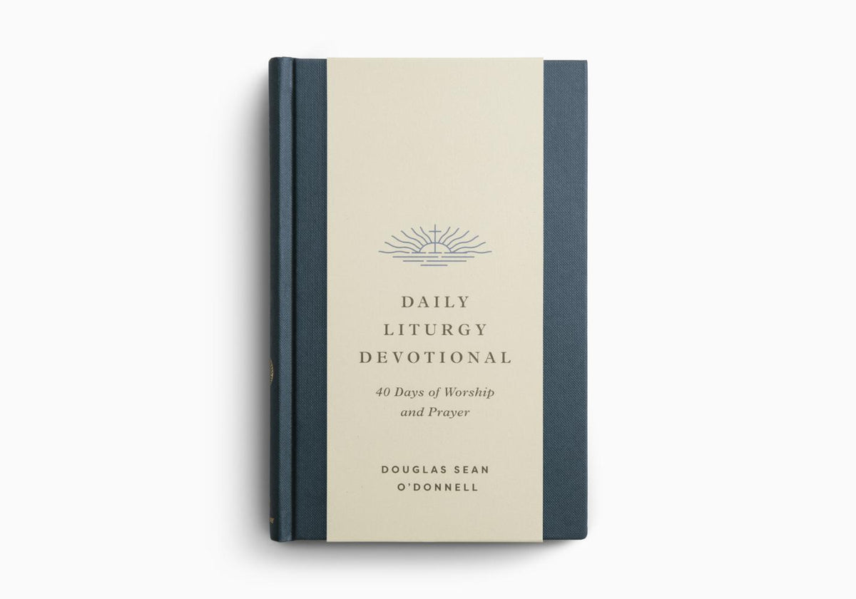 Daily Liturgy Devotional: 40 Days of Worship and Prayer by Crossway