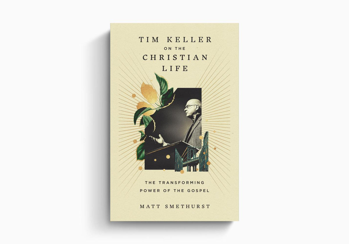 Tim Keller on the Christian Life: The Transforming Power of the Gospel by Crossway