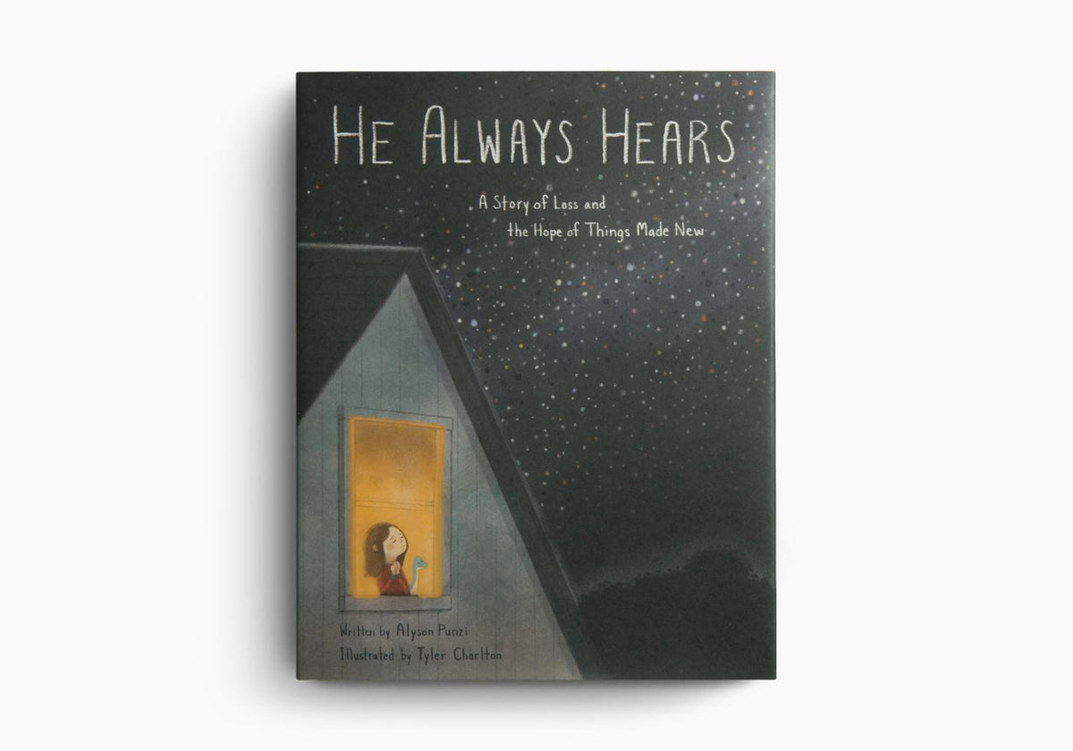 He Always Hears: A Story of Loss and the Hope of Things Made New by Crossway
