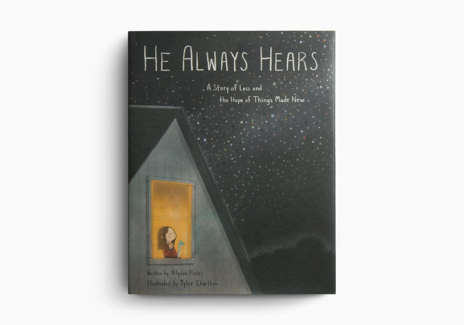 He Always Hears: A Story of Loss and the Hope of Things Made New by Crossway