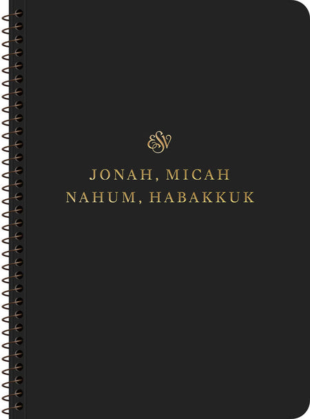 ESV Scripture Journal®, Spiral-Bound Edition: Jonah, Micah, Nahum, and Habakkuk by Crossway