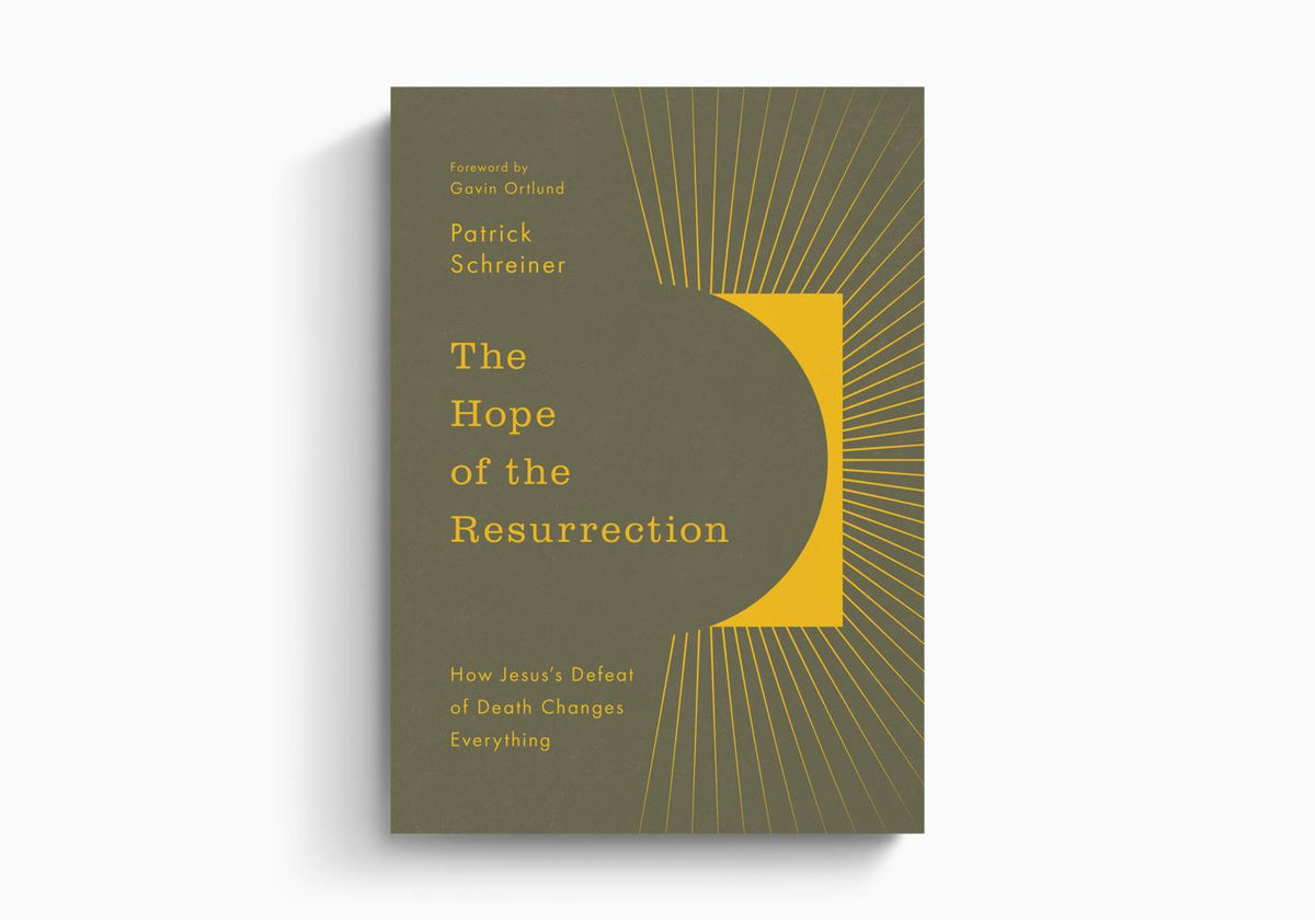 The Hope of the Resurrection: How Jesus's Defeat of Death Changes Everything by Crossway