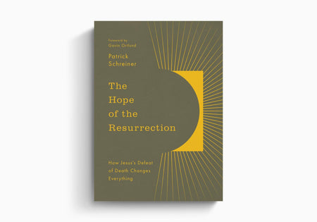 The Hope of the Resurrection: How Jesus's Defeat of Death Changes Everything by Crossway