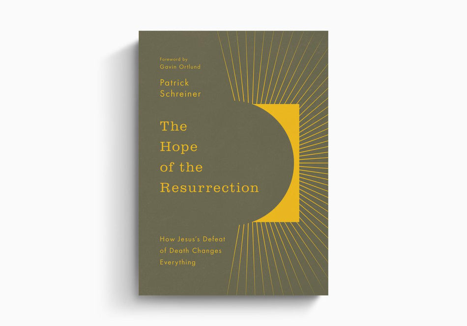 The Hope of the Resurrection: How Jesus's Defeat of Death Changes Everything by Crossway